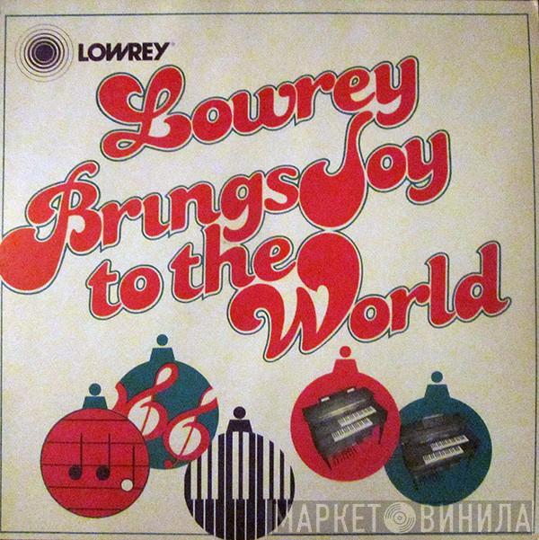  - Lowrey Brings Joy To The World