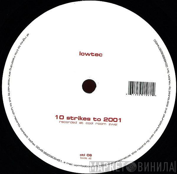 Lowtec - 10 Strikes To 2001