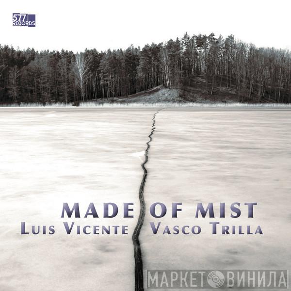 , Luís Vicente  Vasco Trilla  - Made Of Mist