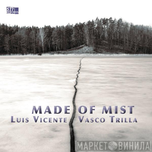 , Luís Vicente  Vasco Trilla  - Made Of Mist