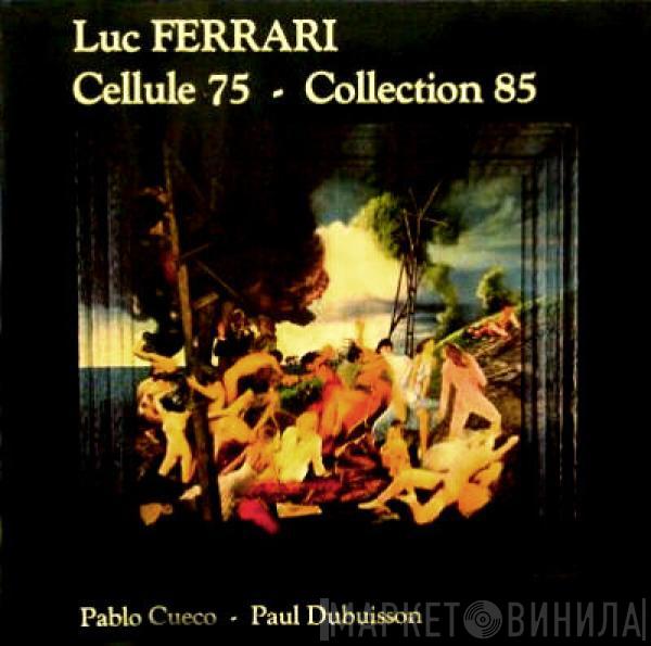 Luc Ferrari - Cellule 75 / Collection 85
