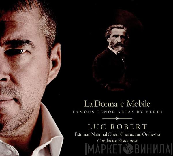 Luc Robert , Estonian National Opera Chorus, Estonian National Opera Orchestra, Risto Joost - La Donna è Mobile: Famous Tenor Arias By Verdi