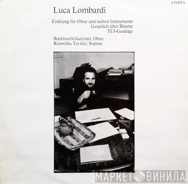 Luca Lombardi  - Luca Lombardi (Einklang Für Oboe Und Sieben Instrumente / Gespräch Über Bäume Für Neun Spieler / TUI-Gesänge Für Sopran Und Fünf Instrumente)