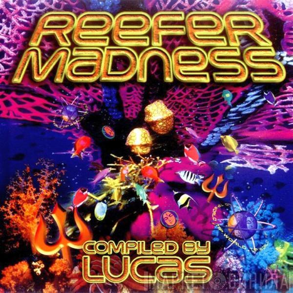 Lucas  - Reefer Madness