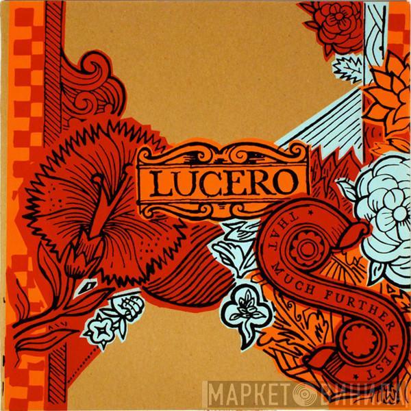  Lucero  - That Much Further West