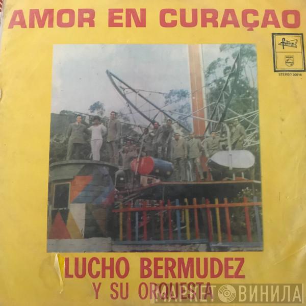  Lucho Bermudez Y Su Orquesta  - Amor En Curaçao