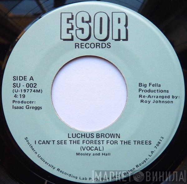 Luchus Brown - I Can't See The Forest For The Trees (Vocal) / I Can't See The Forest For The Trees (Rap)