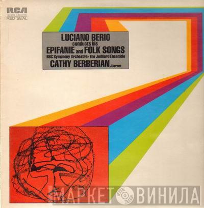 Luciano Berio, BBC Symphony Orchestra, Juilliard Ensemble, Cathy Berberian - Luciano Berio Conducts His "Epifanie" And "Folk Songs"