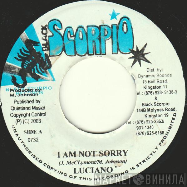 Luciano  - I Am Not Sorry