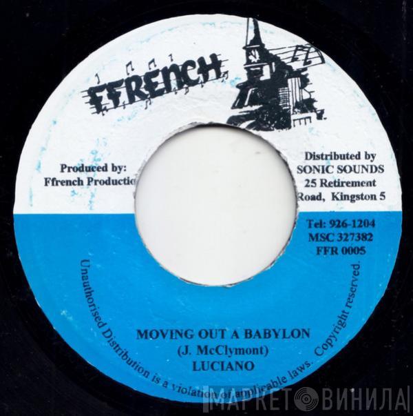 Luciano  - Moving Out A Babylon