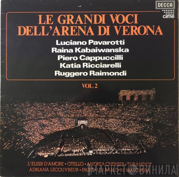 Luciano Pavarotti, Raina Kabaivanska, Piero Cappuccilli, Katia Ricciarelli, Ruggero Raimondi - Le Grandi Voci Dell'Arena Di Verona Vol. 2