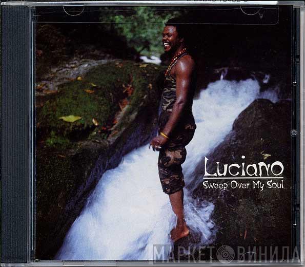 Luciano  - Sweep Over My Soul