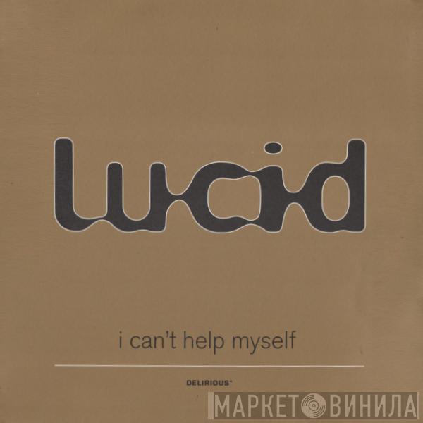 Lucid  - I Can't Help Myself