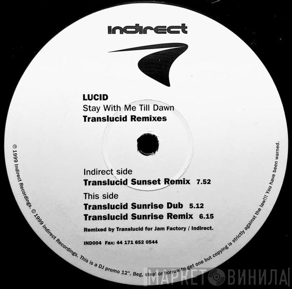 Lucid  - Stay With Me Till Dawn (Translucid Remixes)
