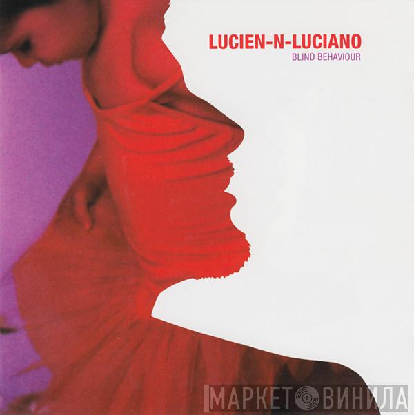Lucien–N–Luciano - Blind Behaviour