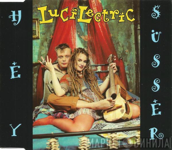 Lucilectric - Hey Süsser