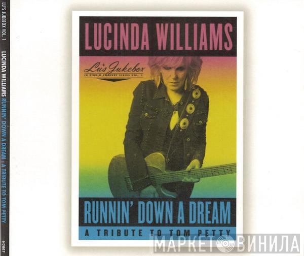 Lucinda Williams - Runnin' Down A Dream: A Tribute To Tom Petty