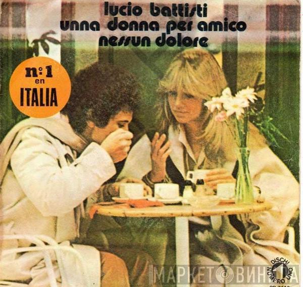 Lucio Battisti - Unna Donna Per Amico / Nessun Dolore
