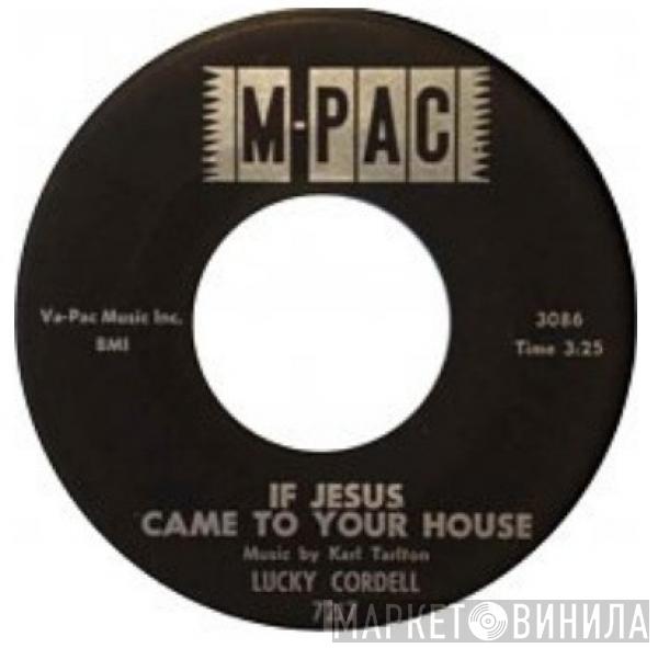  Lucky Cordell  - If Jesus Came To Your House / Good Morning Lord