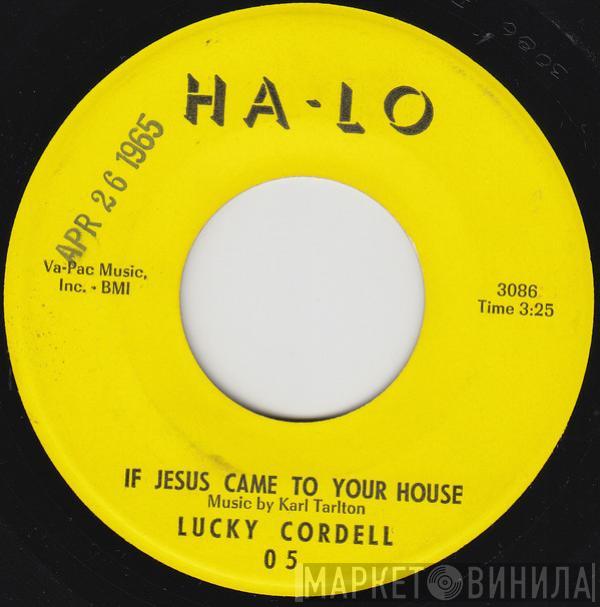 Lucky Cordell - If Jesus Came To Your House