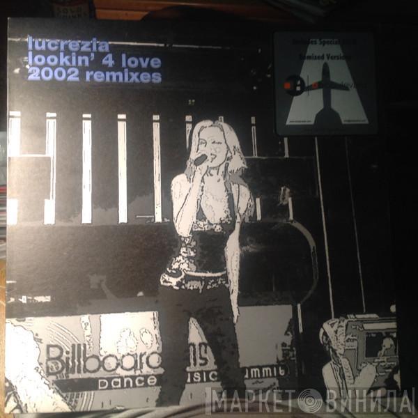 Lucrezia - Lookin' 4 Love 2002 Remixes