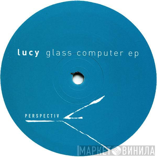  Lucy   - Glass Computer EP