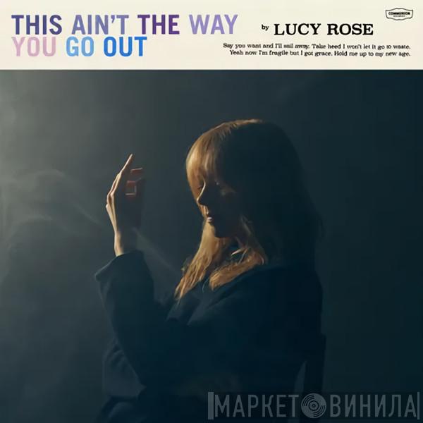 Lucy Rose - This Ain't The Way You Go Out