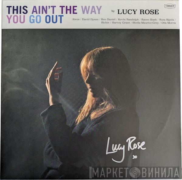 Lucy Rose -  This Ain't The Way You Go Out