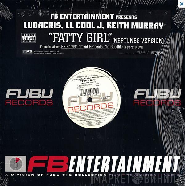 Ludacris, LL Cool J, Keith Murray - Fatty Girl (Neptunes Version)