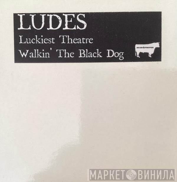 Ludes - Luckiest Theatre / Walkin' The Black Dog