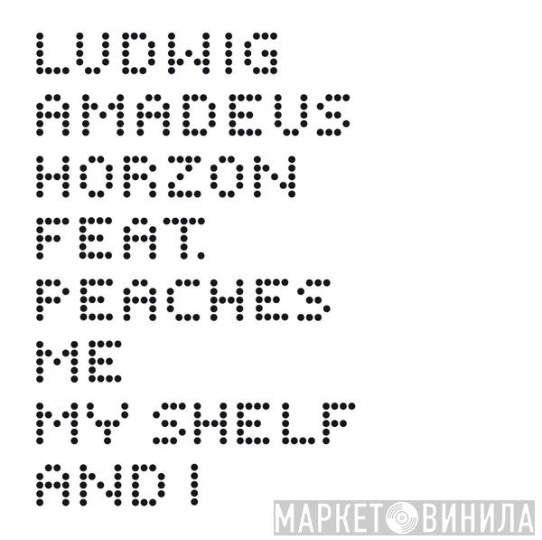 Ludwig Amadeus Horzon, Peaches - Me, My Shelf And I