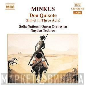 Ludwig Minkus, The Sofia National Opera Orchestra, Nayden Todorov - Don Quixote (Ballet In Three Acts)