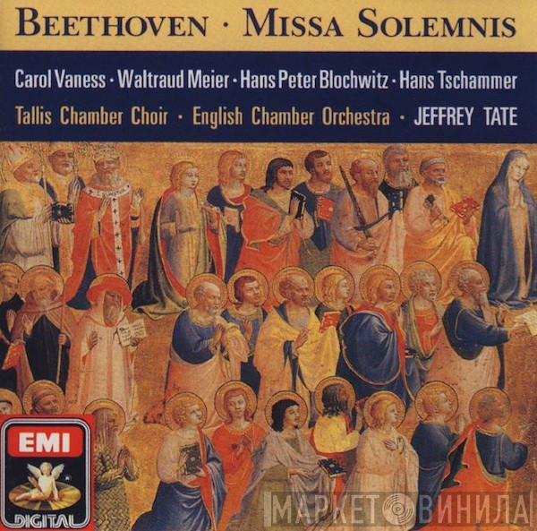 ‧ Ludwig van Beethoven ‧ Carol Vaness ‧ Waltraud Meier ‧ Hans Peter Blochwitz ‧ Hans Tschammer ‧ Tallis Chamber Choir ‧ English Chamber Orchestra  Jeffrey Tate  - Missa Solemnis