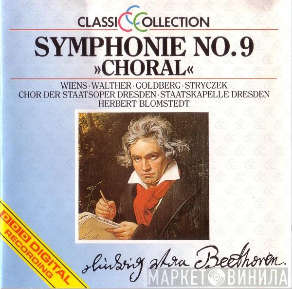 - Ludwig van Beethoven • Edith Wiens • Ute Walther • Reiner Goldberg • Karl-Heinz Stryczek • Chor der Staatsoper Dresden , Staatskapelle Dresden  Herbert Blomstedt  - Symphonie No.9 »Choral«