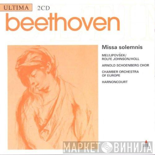 - Ludwig van Beethoven • Eva Mei • Marjana Lipovšek • Anthony Rolfe Johnson • Robert Holl , Arnold Schoenberg Chor , The Chamber Orchestra Of Europe  Nikolaus Harnoncourt  - Missa Solemnis