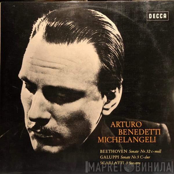 Ludwig van Beethoven, Baldassare Galuppi, Domenico Scarlatti, Arturo Benedetti Michelangeli - Arturo Benedetti Michelangeli - Beethoven: Sonate Nr. 32 C-Moll / Galuppi: Sonate Nr. 5 C-Dur / Scarlatti 3 Sonaten
