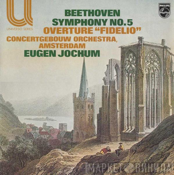 Ludwig van Beethoven, Concertgebouworkest, Eugen Jochum - Symphony No. 5 / Overture "Fidelio"