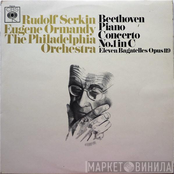 Ludwig van Beethoven, Rudolf Serkin, The Philadelphia Orchestra, Eugene Ormandy - Concerto No. 1 In C Major For Piano And Orchestra, Op. 15 / Eleven Bagatelles Op. 119