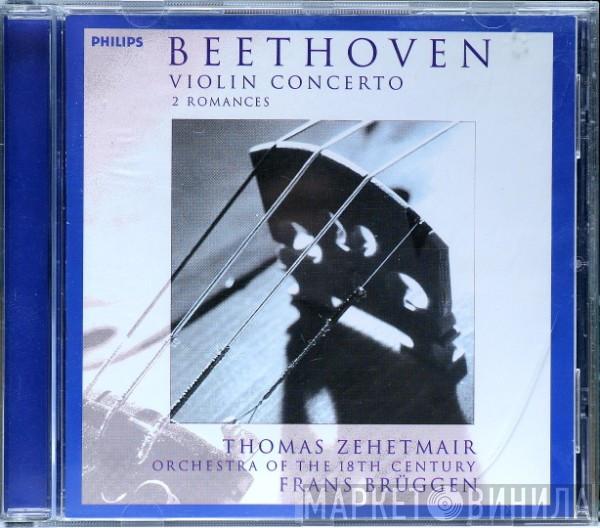 Ludwig van Beethoven, Thomas Zehetmair, Orchestra Of The 18th Century, Frans Brüggen - Violin Concerto / 2 Romances