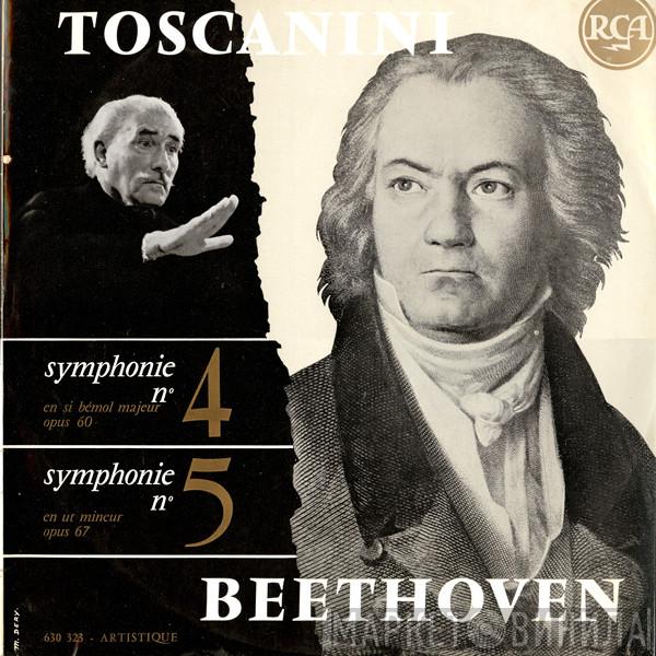 , Ludwig van Beethoven And The Arturo Toscanini  NBC Symphony Orchestra  - Symphonie No. 4 En Si Bémol Majeur Op. 60 - Symphonie No. 5 En Ut Mineur Op. 67