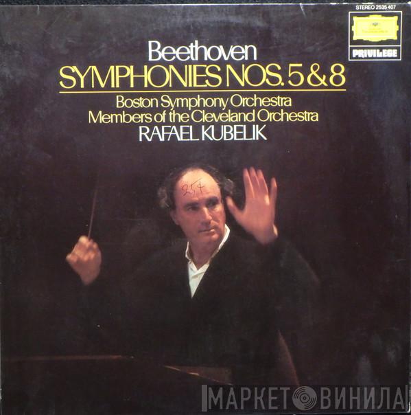 , Ludwig van Beethoven , Boston Symphony Orchestra , Members of the Cleveland Orchestra  Rafael Kubelik  - Symphonies Nos. 5 & 8