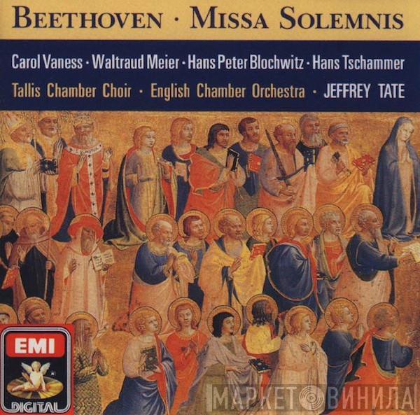 Ludwig van Beethoven, Carol Vaness, Waltraud Meier, Hans Peter Blochwitz, Hans Tschammer, Tallis Chamber Choir, English Chamber Orchestra, Jeffrey Tate - Missa Solemnis