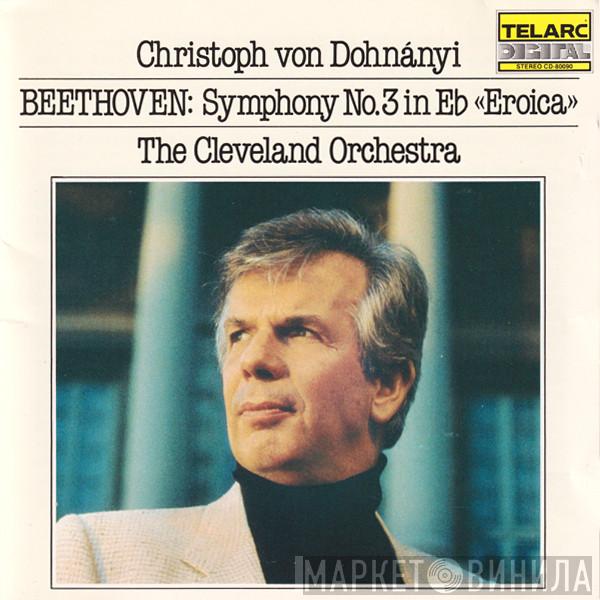 , Ludwig van Beethoven , Christoph von Dohnányi  The Cleveland Orchestra  - Symphony No.3 In E♭ «Eroica»