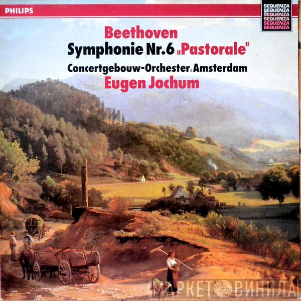 , Ludwig van Beethoven , Concertgebouworkest  Eugen Jochum  - Symphonie Nr. 6 "Pastorale"