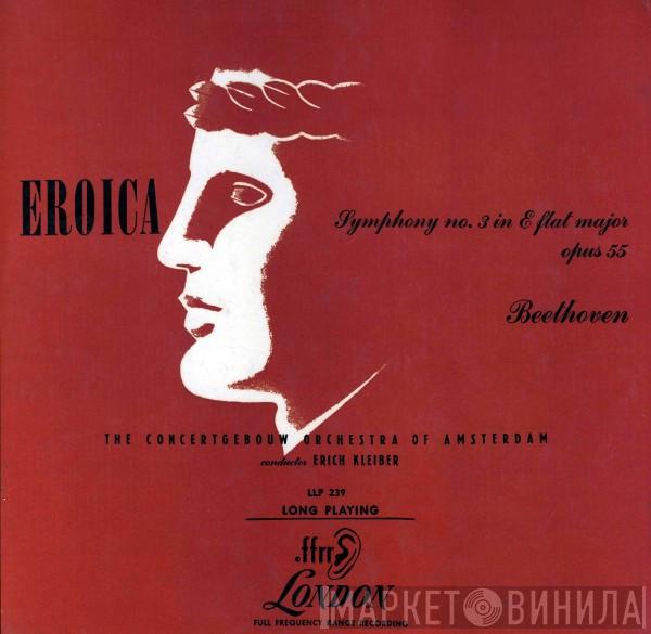 , Ludwig van Beethoven Conducting Erich Kleiber  Concertgebouworkest  - Eroica Symphony No. 3 In E Flat Major Opus 55