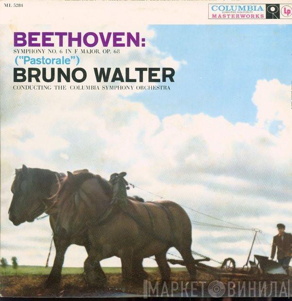 - Ludwig van Beethoven Conducting The Bruno Walter  Columbia Symphony Orchestra  - Symphony No. 6 In F Major, Op. 68 ("Pastorale")