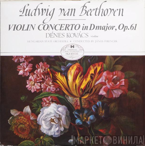 Ludwig van Beethoven, Dénes Kovács, Hungarian State Orchestra, János Ferencsik - Violin Concerto In D Major, Op. 61