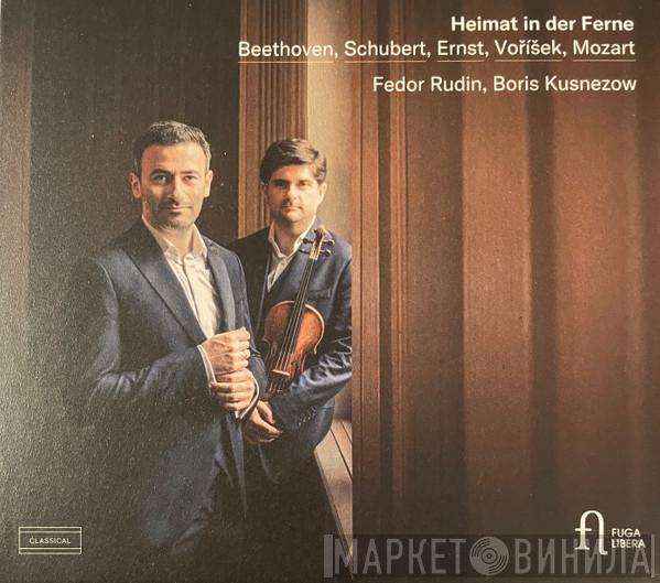 Ludwig van Beethoven, Franz Schubert, Heinrich Wilhelm Ernst, Jan Václav Hugo Voříšek, Wolfgang Amadeus Mozart, Fedor Rudin, Boris Kusnezow - Heimat In Der Ferne