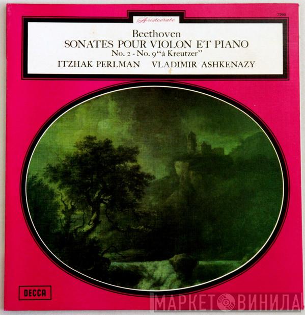 – Ludwig van Beethoven , Itzhak Perlman  Vladimir Ashkenazy  - Sonates Pour Violin Et Piano (No. 2 - No. 9 “À Kreutzer”)