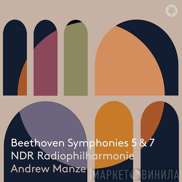 Ludwig van Beethoven, NDR Radiophilharmonie, Andrew Manze - Symphonies 5 & 7